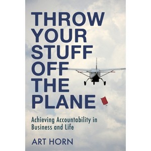 Throw Your Stuff Off the Plane - by  Art Horn (Paperback) - 1 of 1