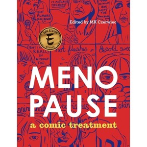 Menopause: A Comic Treatment - by  Mk Czerwiec (Hardcover) - 1 of 1