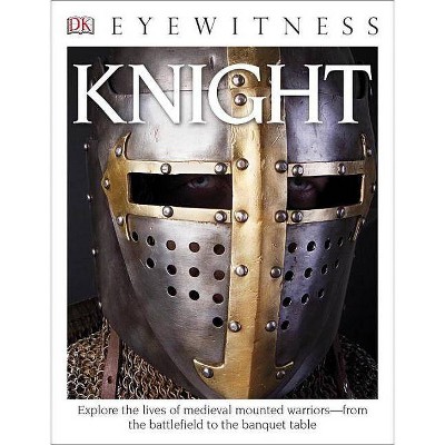 DK Eyewitness Books: Knight - Annotated by  Christopher Gravett (Paperback)