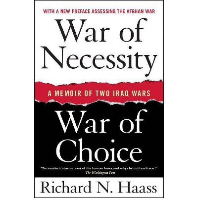 War of Necessity, War of Choice - by  Richard N Haass (Paperback)