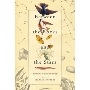 Between the Rocks and the Stars - by  Stephen Daubert (Paperback) - 1 of 1