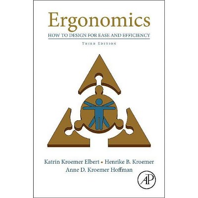 Ergonomics - 3rd Edition by  Katrin Kroemer Elbert & Henrike B Kroemer & Anne D Kroemer Hoffman (Paperback)