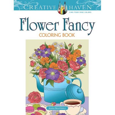 Creative Haven Flower Fancy Coloring Book - (Creative Haven Coloring Books) by  Jessica Mazurkiewicz (Paperback)