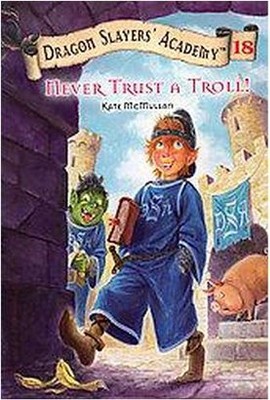 Never Trust a Troll! #18 - (Dragon Slayers' Academy (Paperback)) by  Kate McMullan (Paperback)