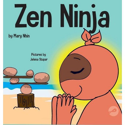 Zen Ninja - (Ninja Life Hacks) by  Mary Nhin (Hardcover)