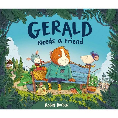 Gerald Needs a Friend - by  Robin Boyden (Hardcover)