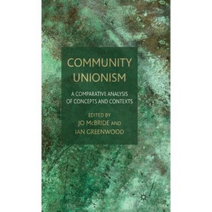 Community Unionism - by  J McBride & I Greenwood (Hardcover) - 1 of 1