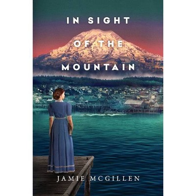 In Sight of the Mountain - (The Rainier) by  Jamie McGillen (Paperback)