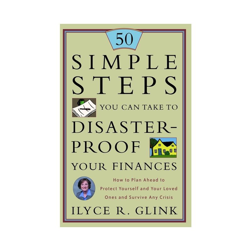 50 Simple Steps You Can Take to Disaster-Proof Your Finances - by  Ilyce R Glink (Paperback), 1 of 2