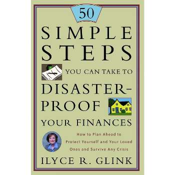 50 Simple Steps You Can Take to Disaster-Proof Your Finances - by  Ilyce R Glink (Paperback)