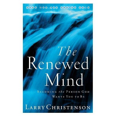 The Renewed Mind - by  Larry Christenson (Paperback)