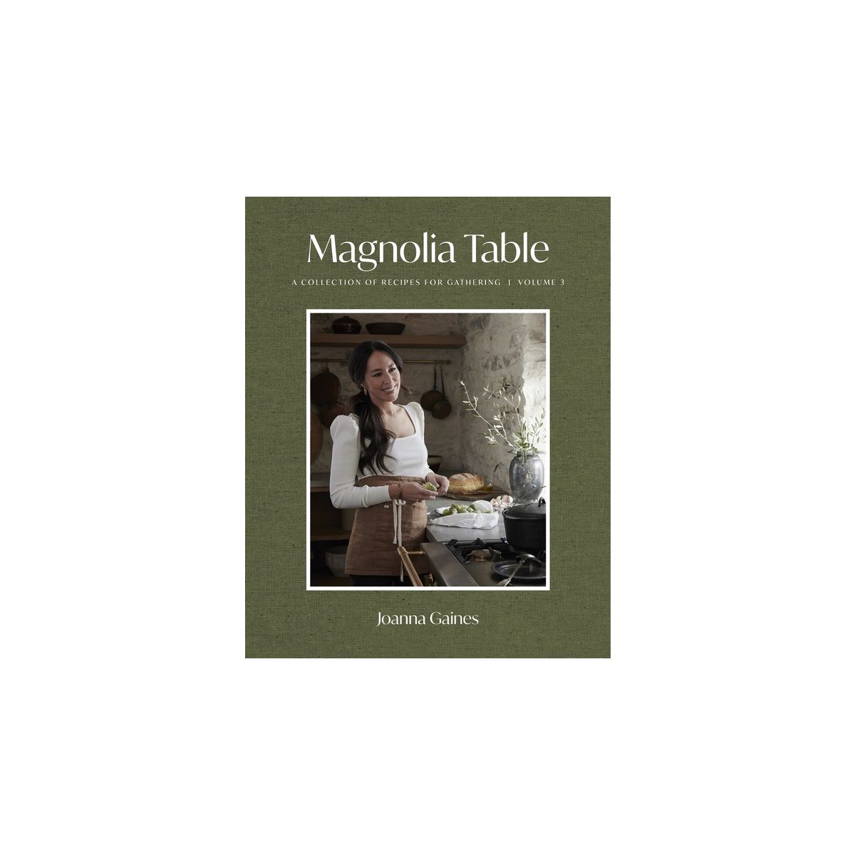 Magnolia Table, Vol 3 - by Joanna Gaines (Hardcover)