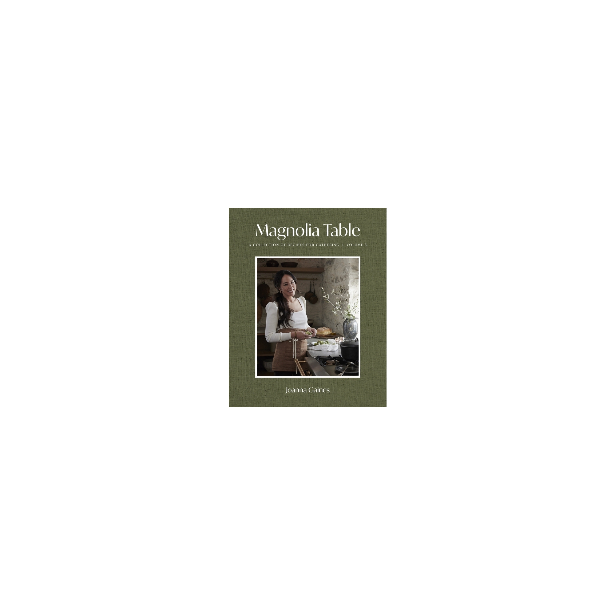 Magnolia Table, Vol 3 - by Joanna Gaines (Hardcover)