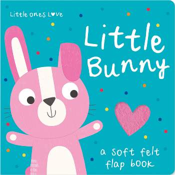 Little Ones Love Little Bunny - (Little Ones Love Felt Flap Baby Books) by  Holly Hall (Board Book)