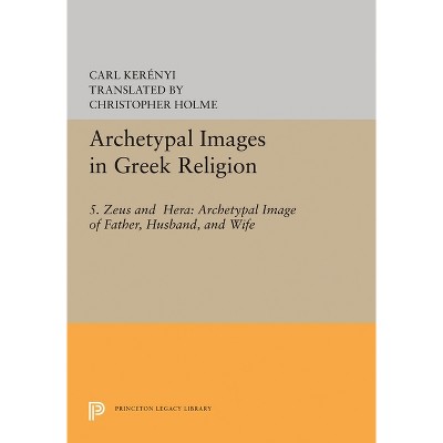 Archetypal Images in Greek Religion - by  Carl Kerényi (Paperback)