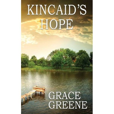 Kincaid's Hope - by  Grace Greene (Hardcover)