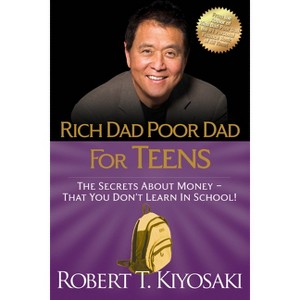 Rich Dad Poor Dad for Teens - by  Robert T Kiyosaki (Paperback) - 1 of 1