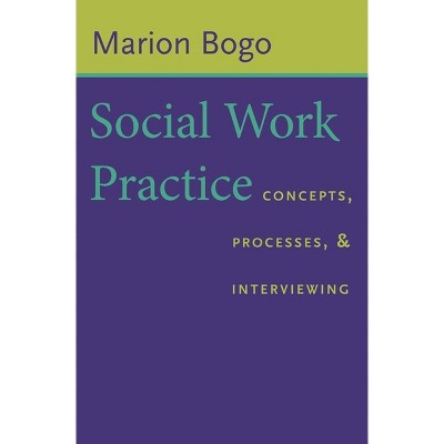 Social Work Practice - by  Marion Bogo (Paperback)