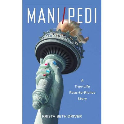 Mani/Pedi - by  Krista Beth Driver (Paperback)