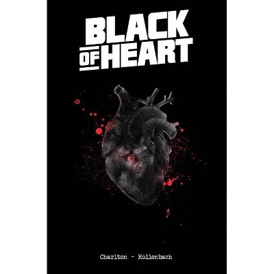 Black of Heart - by  Christopher Charlton (Paperback)