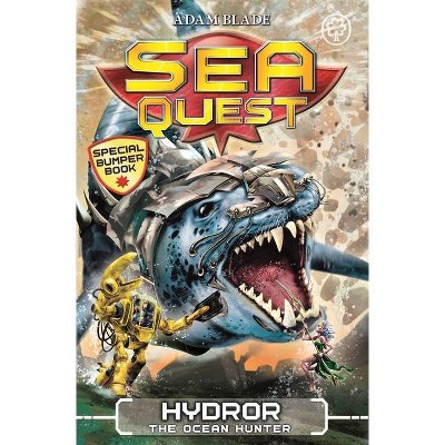 Sea Quest: Hydror the Ocean Hunter - by  Adam Blade (Paperback)