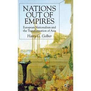 Nations Out of Empires - by  H Gelber (Hardcover) - 1 of 1