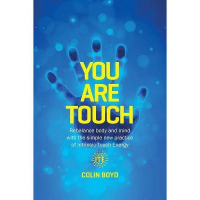 You Are Touch - by  Colin Boyd (Paperback)