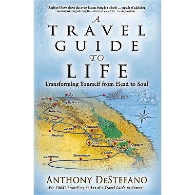 A Travel Guide to Life - by  Anthony DeStefano (Paperback)