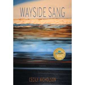 Wayside Sang - by  Cecily Nicholson (Paperback) - 1 of 1