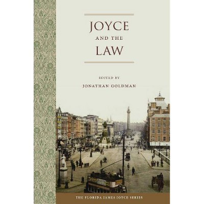 Joyce and the Law - (Florida James Joyce) by  Jonathan Goldman (Hardcover)