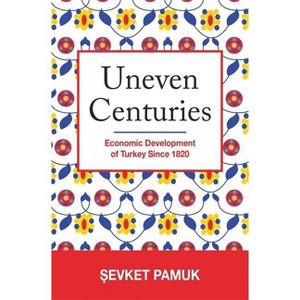 Uneven Centuries - (Princeton Economic History of the Western World) by  &#350 & evket Pamuk (Hardcover) - 1 of 1