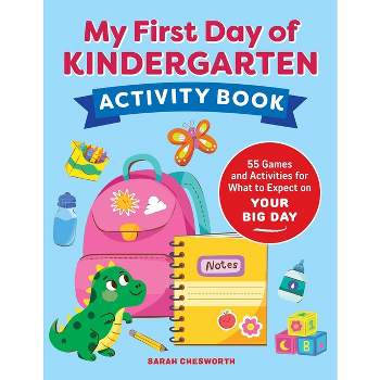 My First Day of Kindergarten Activity Book - by  Sarah Chesworth (Paperback)