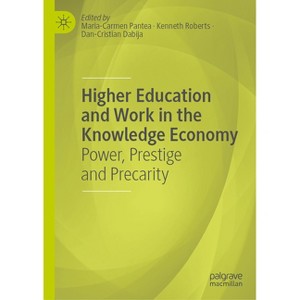 Higher Education and Work in the Knowledge Economy - by  Maria-Carmen Pantea & Kenneth Roberts & Dan-Cristian Dabija (Hardcover) - 1 of 1