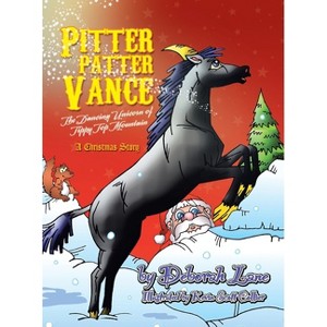 Pitter Patter Vance The Dancing Unicorn Of Tippy Top Mountain - by  Deborah Lane (Hardcover) - 1 of 1