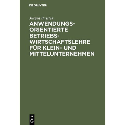 Anwendungsorientierte Betriebswirtschaftslehre für Klein- und Mittelunternehmen - 2nd Edition by  Jürgen Bussiek (Hardcover)