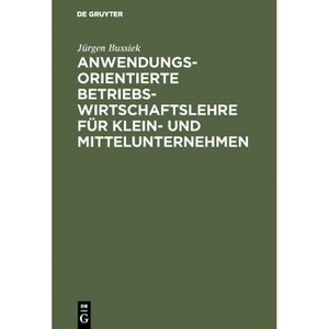 Anwendungsorientierte Betriebswirtschaftslehre für Klein- und Mittelunternehmen - 2nd Edition by  Jürgen Bussiek (Hardcover) - 1 of 1