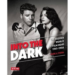 Into the Dark - (Turner Classic Movies) by  Mark A Vieira & Turner Classic Movies (Hardcover) - 1 of 1