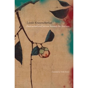 Destruction and Sorrow Beneath the Heavens - by  László Krasznahorkai (Paperback) - 1 of 1
