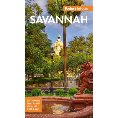 Fodor's Infocus Savannah - (Full-Color Travel Guide) 6th Edition by  Fodor's Travel Guides (Paperback)