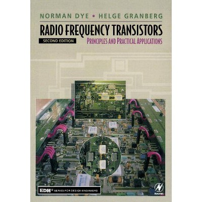 Radio Frequency Transistors - (Edn Series for Design Engineers) 2nd Edition by  Norman Dye & Helge Granberg (Paperback)