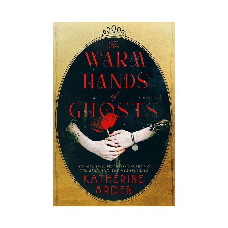 The Warm Hands of Ghosts - by  Katherine Arden (Hardcover), 1 of 2