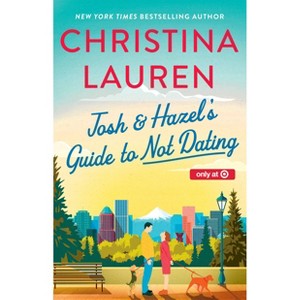 Josh & Hazel's Guide to Not Dating - Target HGS Exclusive Edition - by Christina Lauren (Paperback) - 1 of 1