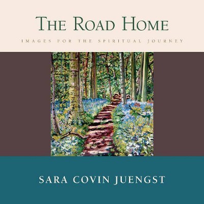 The Road Home - by  Sara Covin Juengst (Paperback)