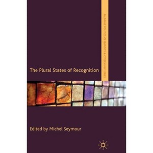 The Plural States of Recognition - (Palgrave Politics of Identity and Citizenship) by  Michel Seymour (Hardcover) - 1 of 1
