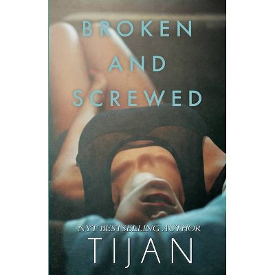 Broken & Screwed - (Bs) by  Tijan (Paperback)