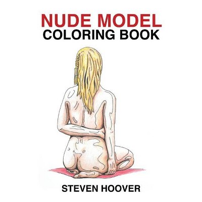 Nude Model Coloring Book - by  Steven Hoover (Paperback)