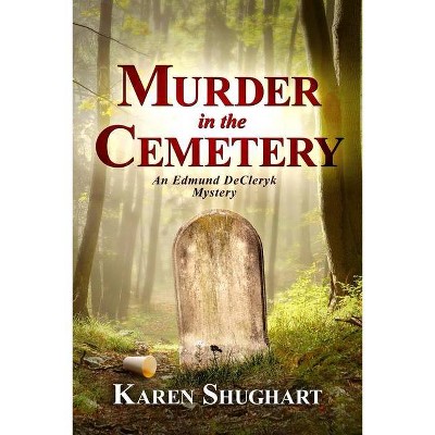 Murder in the Cemetery - by  Karen Shughart (Paperback)