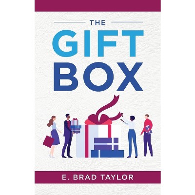The Gift Box - by  E Brad Taylor (Paperback)