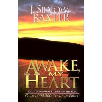 Awake, My Heart - by  J Sidlow Baxter (Paperback)