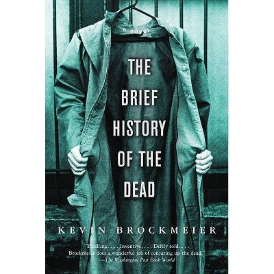 The Brief History of the Dead - (Vintage Contemporaries) by  Kevin Brockmeier (Paperback)